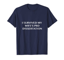 Load image into Gallery viewer, FUNNY I Survived My Wife's PhD Dissertation T shirt

