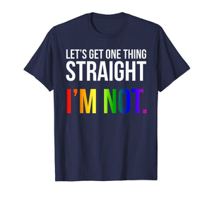 Lets Get One Thing Straight I'm Not LGBT Rainbow Flag Shirt