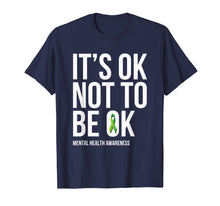Load image into Gallery viewer, It&#39;s OK Not To Be OK - Mental Health Awareness T Shirt
