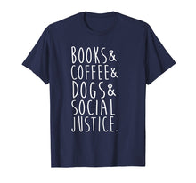 Load image into Gallery viewer, Books Coffee Dogs Social Justice T Shirt
