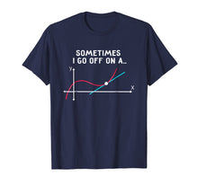 Load image into Gallery viewer, Math Teacher T Shirts Sometimes I go off on a tangent
