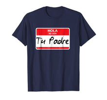Load image into Gallery viewer, Latino Immigration Tshirt Halloween, Hola Yo Soy Tu Padre
