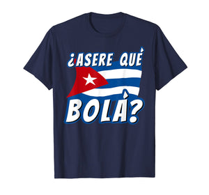 Funny Cuban Saying Havana Cuba Flag Asere Que Bola T-Shirt