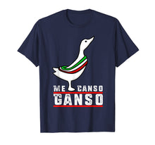 Load image into Gallery viewer, AMLO Me Canso Ganso Funny Camiseta Chistosa T-Shirt
