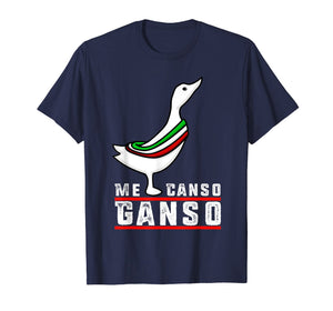 AMLO Me Canso Ganso Funny Camiseta Chistosa T-Shirt