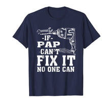 Load image into Gallery viewer, If Pap Can't Fix It No One Can Shirt

