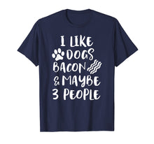 Load image into Gallery viewer, Funny Dog Bacon Lover Shirt I LIKE DOGS BACON MAYBE 3 PEOPLE
