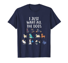Load image into Gallery viewer, I Just Want All The Dogs T-Shirt Cute Dog Shirt
