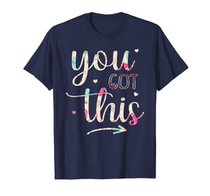 Motivational Teacher Shirt State Testing You Got This Shirt