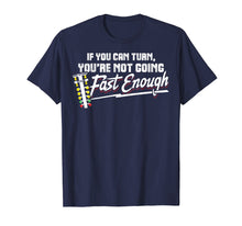Load image into Gallery viewer, You're Not Going Fast Enough - Drag Racing Shirt
