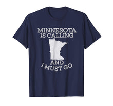 Load image into Gallery viewer, Minnesota Is Calling And I Must Go T-Shirt
