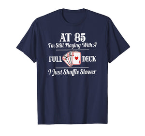 Funny 85th Birthday Gift T Shirt - 85 Year Old Cards Shirt