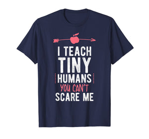 I Teach Tiny Humans You Cant Scare Me Preschool T Shirt