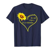 Load image into Gallery viewer, Jesus sunflower It&#39;s not religion It&#39;s a relationship shirt
