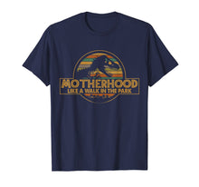 Load image into Gallery viewer, Motherhood Like A Walk In The Park Funny Dinosaur T-shirt
