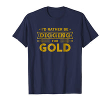 Load image into Gallery viewer, Gold Miner Digger Prospecting Treasure Hunting Shirt

