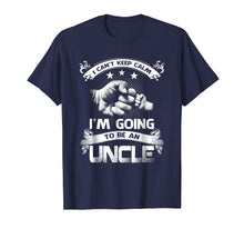 Load image into Gallery viewer, I Can&#39;t Keep Calm I&#39;m Going To Be A Uncle Shirt
