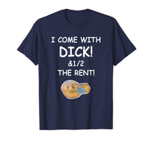 Load image into Gallery viewer, I come with dick and 1/2 the rent
