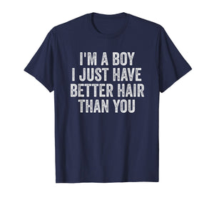 I'm A Boy I Just Have Better Hair Than You Shirt Toddler Kid