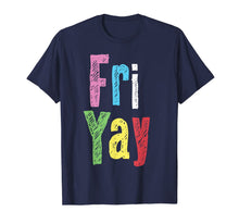 Load image into Gallery viewer, Friyay Teacher Weekend Back To School Funny Gift Friday  T-Shirt

