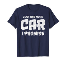 Load image into Gallery viewer, Car Shirts for men. Just One More Car I Promise. Car Guy
