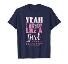 Load image into Gallery viewer, Yeah I Shoot Like A Girl Want A Lesson Hunting Gun T Shirt
