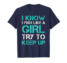 Load image into Gallery viewer, I Fish Like A Girl TShirts. Funny Fishing Shirt With Sayings
