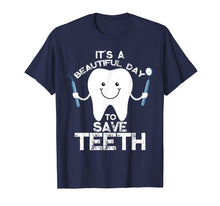 Load image into Gallery viewer, Funny Dentist - It's a Beautiful Day to Save Teeth T Shirt
