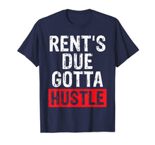 Load image into Gallery viewer, Hustle For Women or Men Rents Due Gotta Hustle Gift T Shirt
