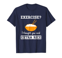 Load image into Gallery viewer, Exercise I Thought You Said Extra Rice Funny Asian T-Shirt
