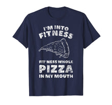 Load image into Gallery viewer, I'm Into Fitness Whole Pizza In My Mouth T Shirt Funny Tee
