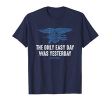 Load image into Gallery viewer, Navy Seal T-Shirt - The Only Easy Day Was Yesterday
