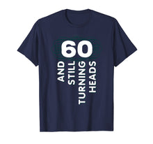 Load image into Gallery viewer, 60 Years Old Turning Heads Shirt 60th Birthday Gift Mom Dad
