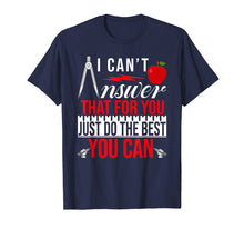 Load image into Gallery viewer, I Can&#39;t Answer That For You Just Do The Best You Can TShirt
