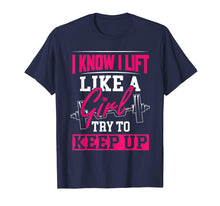 Load image into Gallery viewer, Powerlifting Motivation Shirt I Know I Lift Like a Girl Tee
