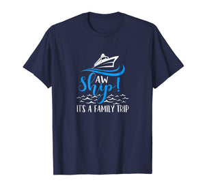Funny Cruise Vacation Shirt - Aw Ship its a family trip