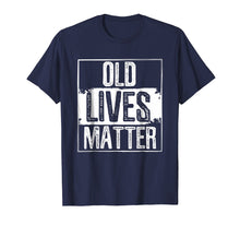 Load image into Gallery viewer, Old Lives Matter T Shirt 50th 60th 70th Birthday Gag Gifts

