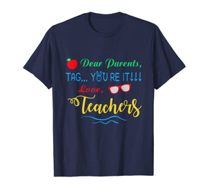 Dear Parents, Tag You're It Love Teachers Shirt Funny