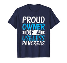 Load image into Gallery viewer, Proud Owner Of A Useless Pancreas T-Shirt - Diabetes Tee

