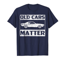 Load image into Gallery viewer, Vintage Old Cars Matter T-Shirt Classic Car Lover Cool Gift
