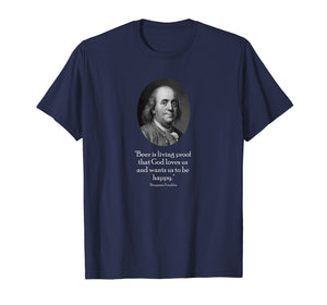 Ben Franklin and Quote About Beer T-Shirt