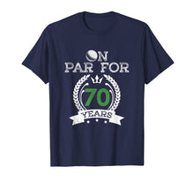 Load image into Gallery viewer, Funny 70th Birthday Golfer T-Shirt On Par for 70 years Golf
