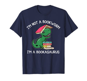 I'm Not A Bookworm I'm A Bookasaurus T-shirt