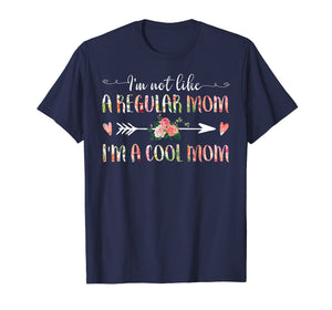I'm Not Like A Regular Mom I'm A Cool Mom T-Shirt Mother's