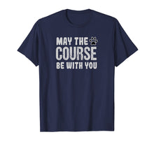 Load image into Gallery viewer, May The Course Be With You Agility Dog T-Shirt
