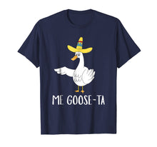 Load image into Gallery viewer, Me Goose-Ta Funny Mexican Spanish Goose Pun T Shirt
