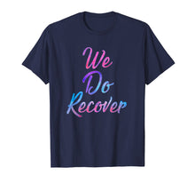 Load image into Gallery viewer, We Do Recover - Drug And Alcohol Recovery 12 Step Shirt
