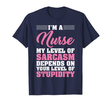Load image into Gallery viewer, I'm A Nurse My Level Of Sarcasm Depends Funny Nurse T Shirt
