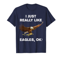 Load image into Gallery viewer, I Just Really Like Eagles OK? Funny Bald Eagle T-Shirt
