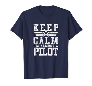 KEEP CALM IM ALMOST A PILOT Shirt Funny Flight School Tee